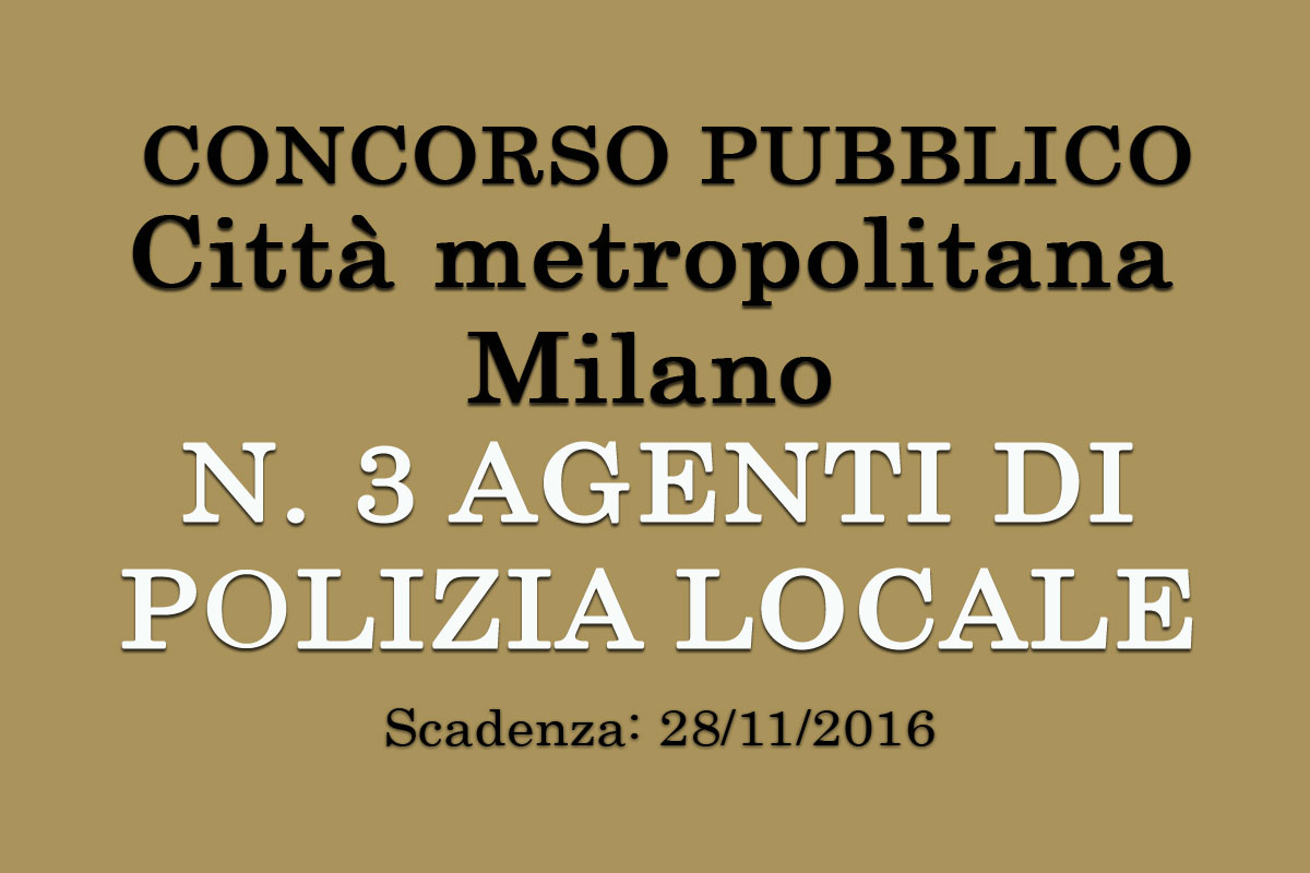 Città Metropolitana di MILANO - concorso per 3 agenti di polizia locale