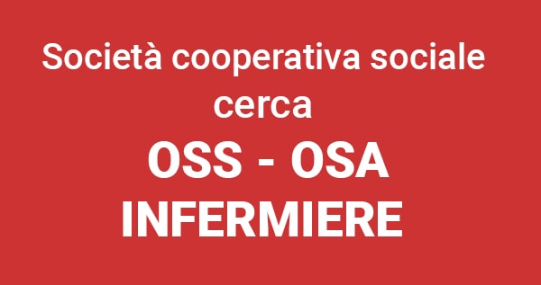 Società cooperativa sociale cerca OSS, OSA, INFERMIERE