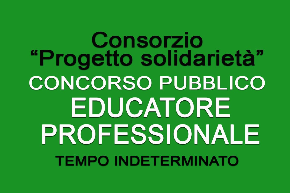 Consorzio Progetto solidarietà - Concorso per EDUCATORE PROFESSIONALE