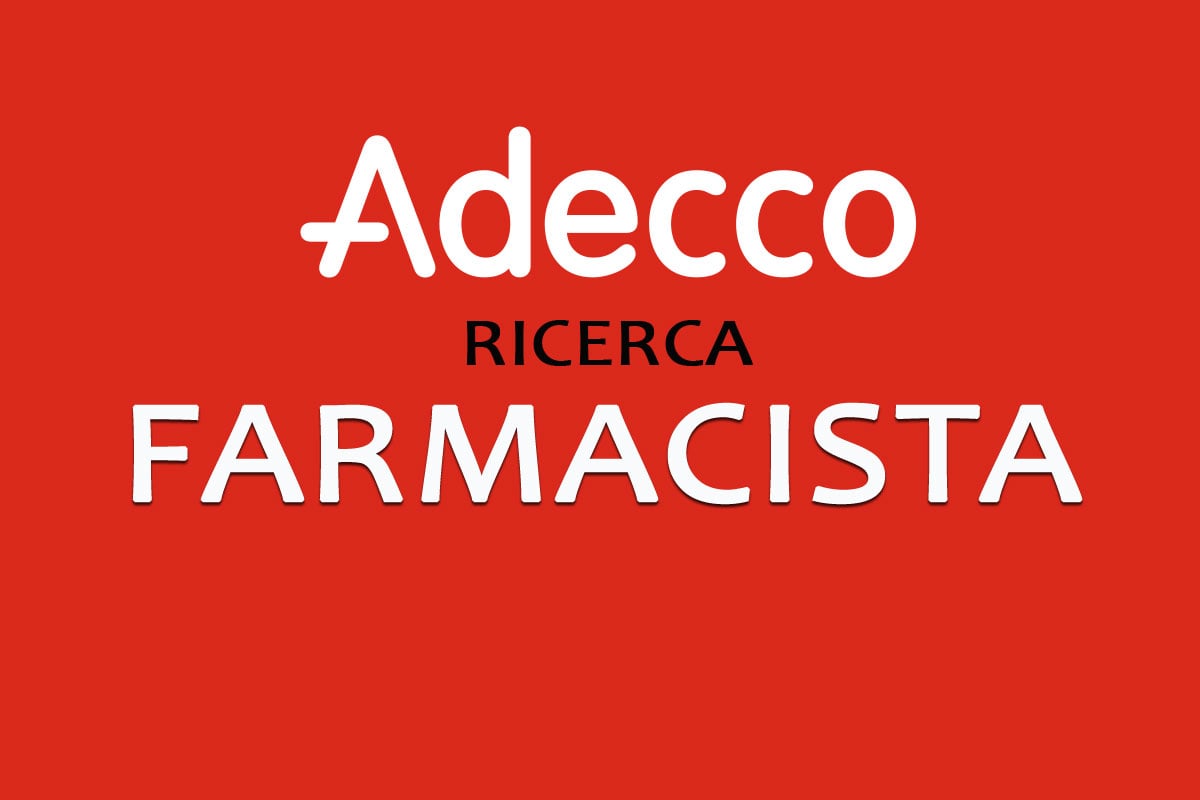 Adecco Medical&Science ricerca FARMACISTA per farmacia sita in Milano