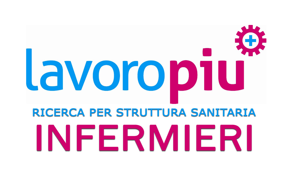 Sanipiù Divisione Sanità di Torino - Gruppo Lavoropiù SPA - ricerca INFERMIERI DICEMBRE 2019
