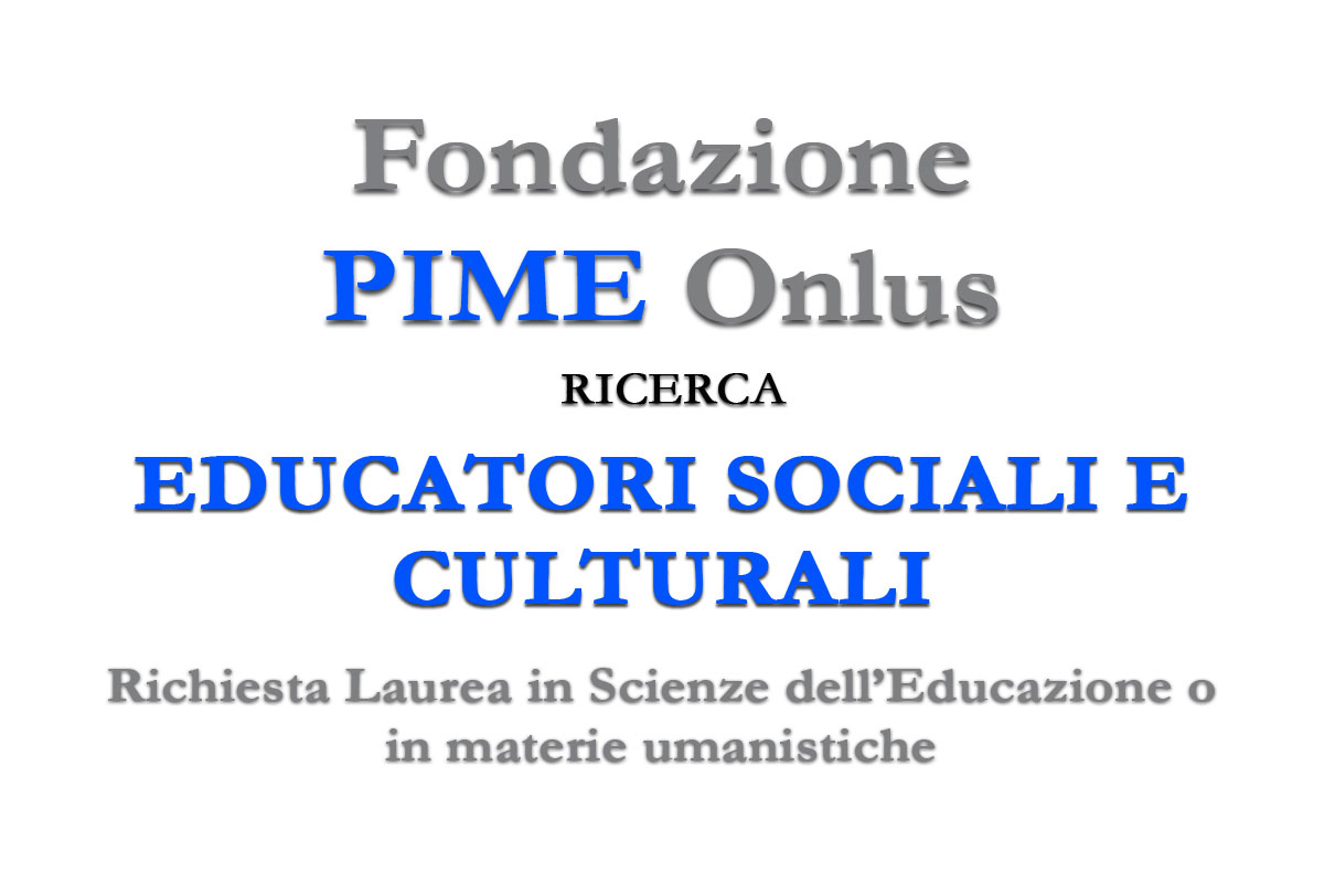 Fondazione PIME Onlus ricerca EDUCATORI SOCIALI E CULTURALI