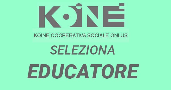 Koinè Coop Sociale Onlus seleziona EDUCATORE
