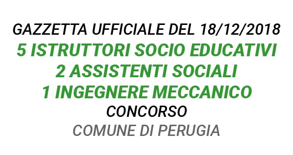 CONCORSO 5 posti istruttore socio educativo, 2 assistenti sociali, 1 ingegnere meccanico Perugia