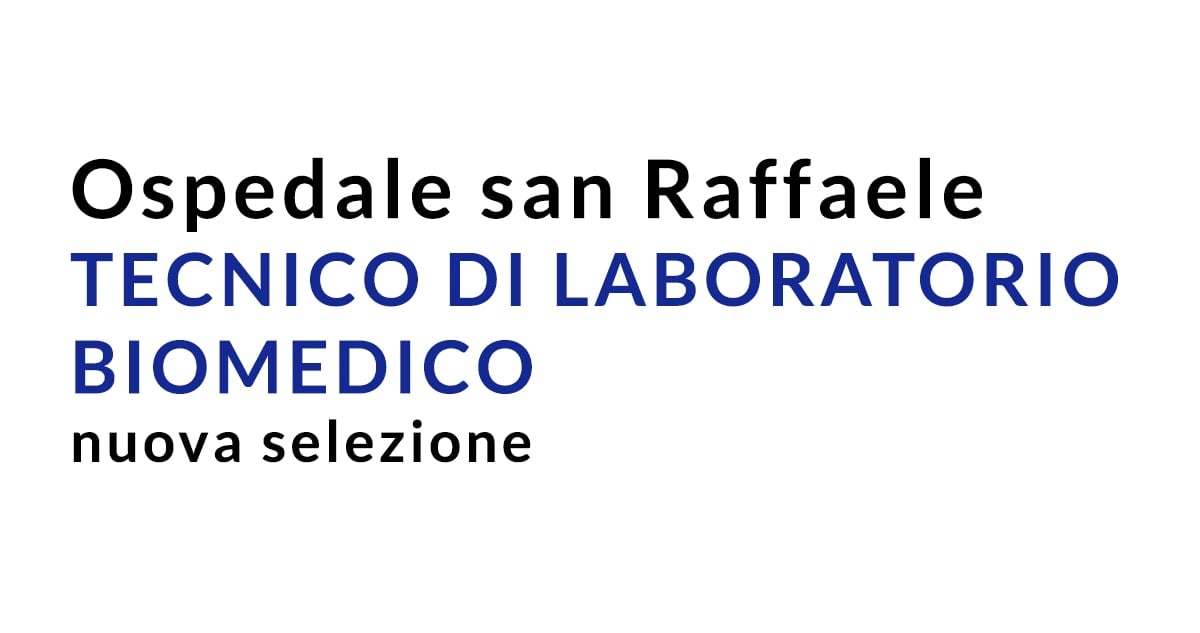 lavoro TECNICO DI LABORATORIO BIOMEDICO Ospedale san Raffaele