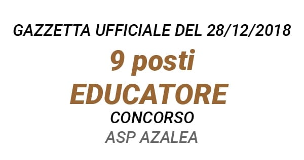  Concorso 9 posti di Educatore istruttore ASP AZALEA