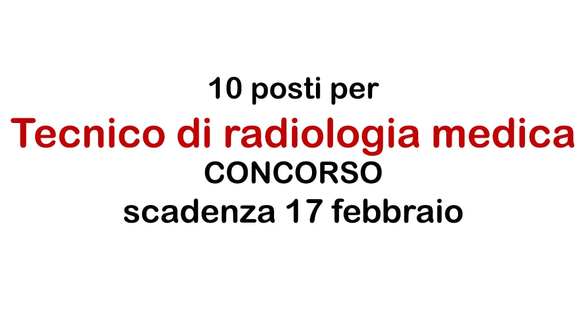 10 posti per Tecnico di radiologia medica FOGGIA CONCORSO