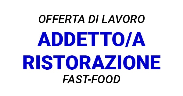 Addetto alla ristorazione FAST-FOOD Roma