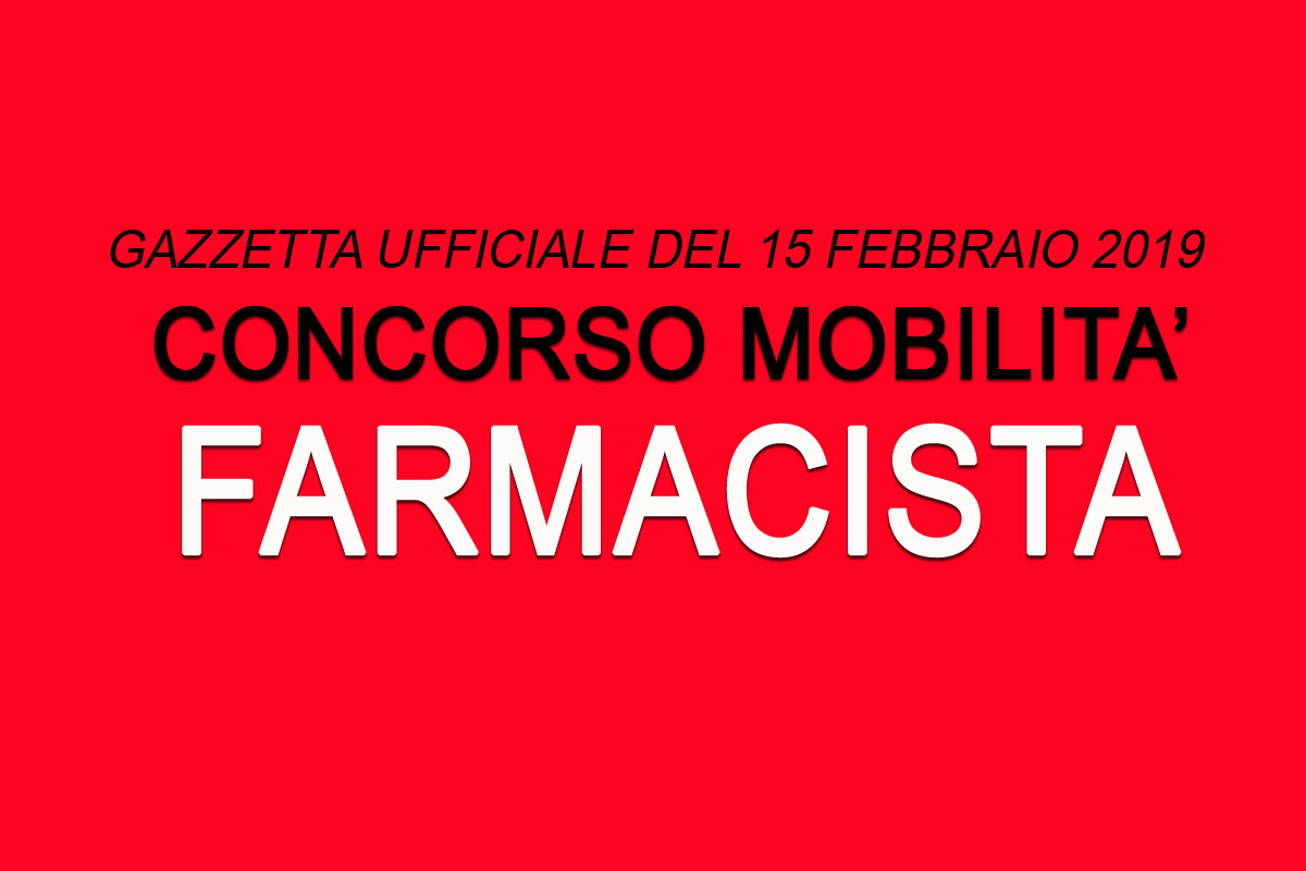 Concorso mobilità per FARMACISTA - GU n.13 del 15-02-2019