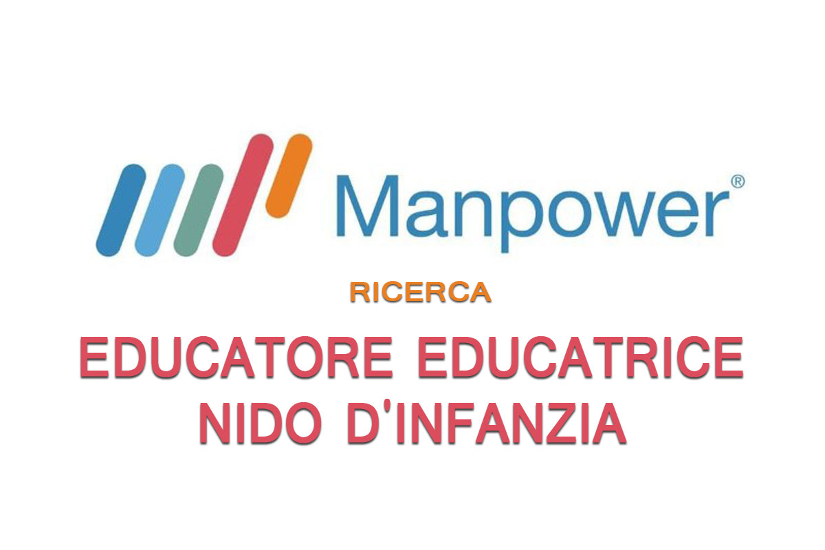 Manpower ricerca EDUCATORE - EDUCATRICE NIDO D'INFANZIA