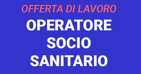 Offerta di lavoro per OPERATORI SOCIO SANITARI Gorizia