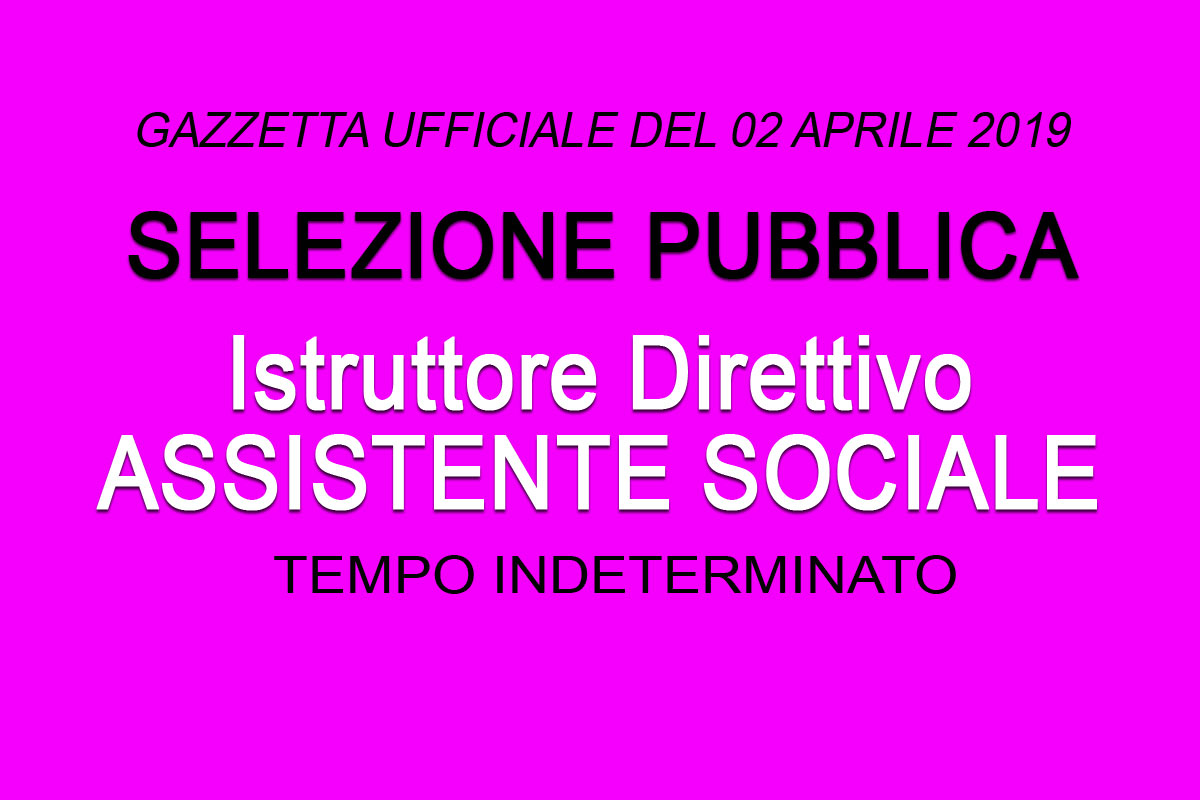 ISTRUTTORE DIRETTIVO ASSISTENTE SOCIALE - CONCORSO APRILE 2019