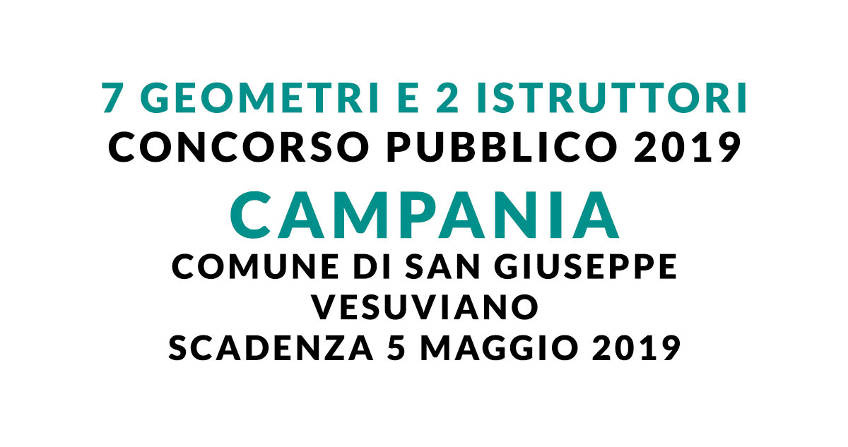 7 GEOMETRI e 2 ISTRUTTORI CONCORSO PUBBLICO 2019 Campania Comune di SAN GIUSEPPE VESUVIANO
