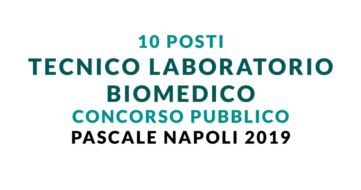 10 posti Tecnico Laboratorio Biomedico Concorso PASCALE Napoli 2019