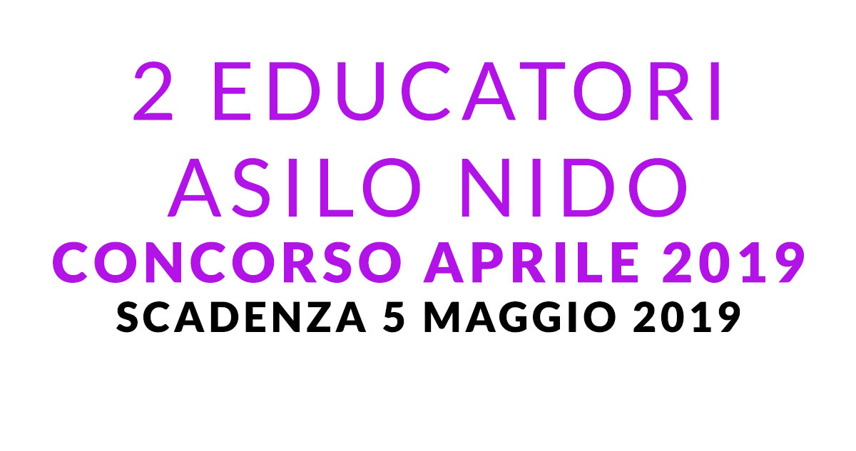 2 posti EDUCATORE ASILO nido CONCORSO APRILE 2019