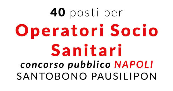 40 POSTI PER OSS SANTOBONO PAUSILIPON NAPOLI CONCORSO PUBBLICO 2019
