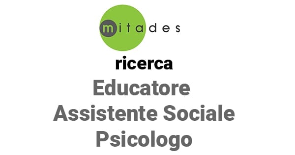 Mitades è alla ricerca di Educatore, Assistente Sociale, Psicologo