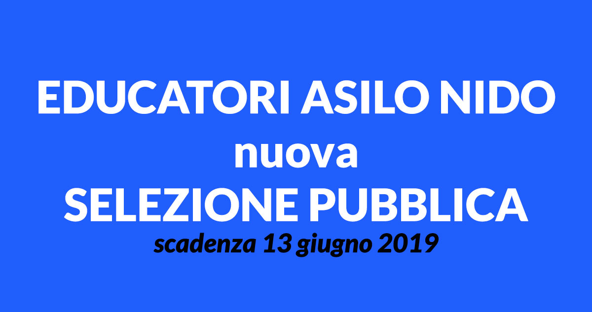 EDUCATORI NIDO nuova SELEZIONE PUBBLICA maggio 2019 Comuni Modenesi Nord