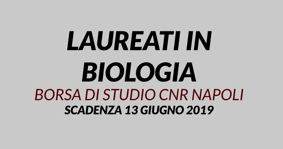 LAUREATI in BIOLOGIA borsa di studio CNR NAPOLI maggio 2019