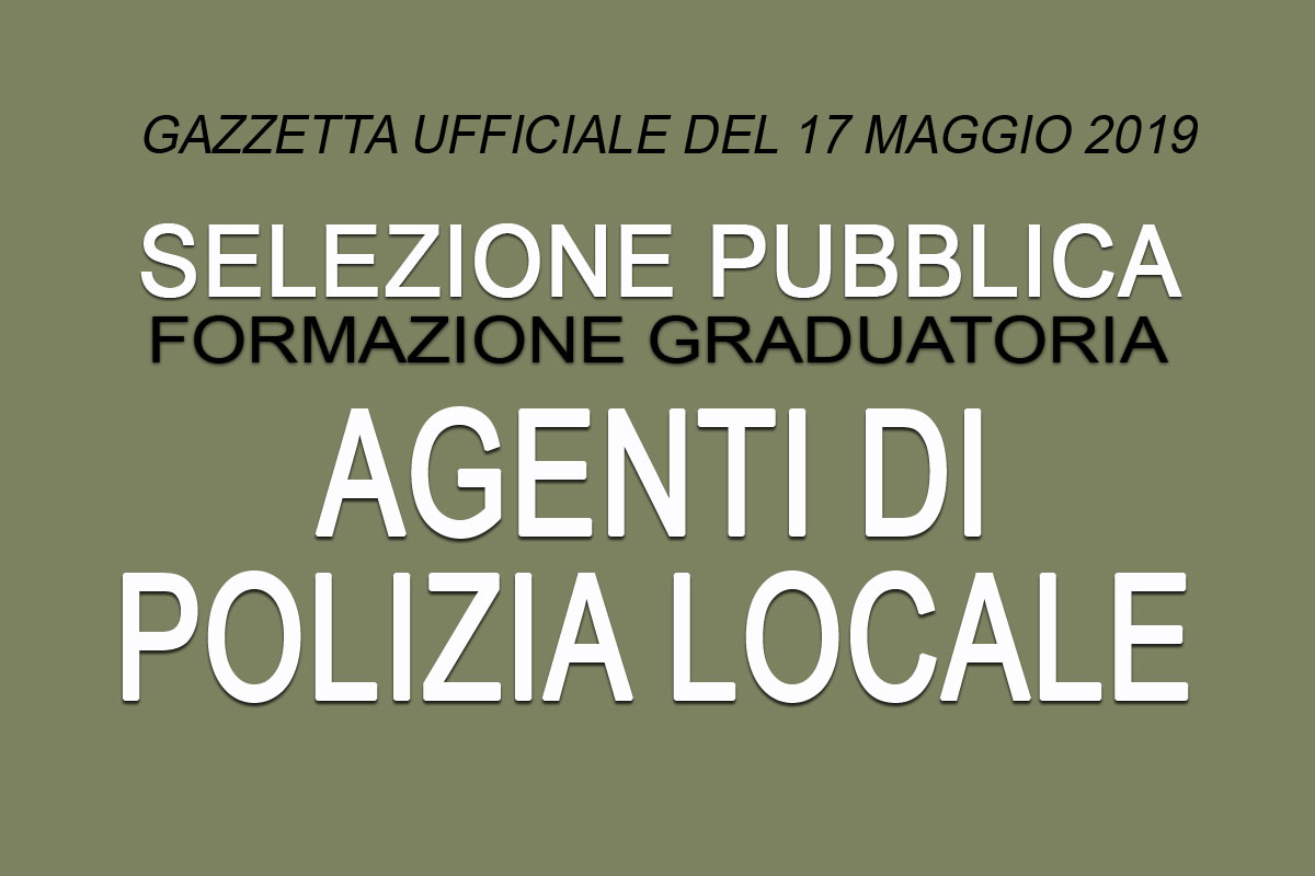 AGENTI DI POLIZIA LOCALE formazione graduatoria MAGGIO 2019