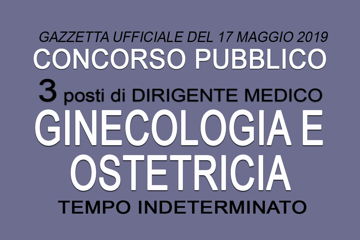 3 posti DIRIGENTE MEDICO GINECOLOGIA OSTETRICIA MAGGIO 2019 