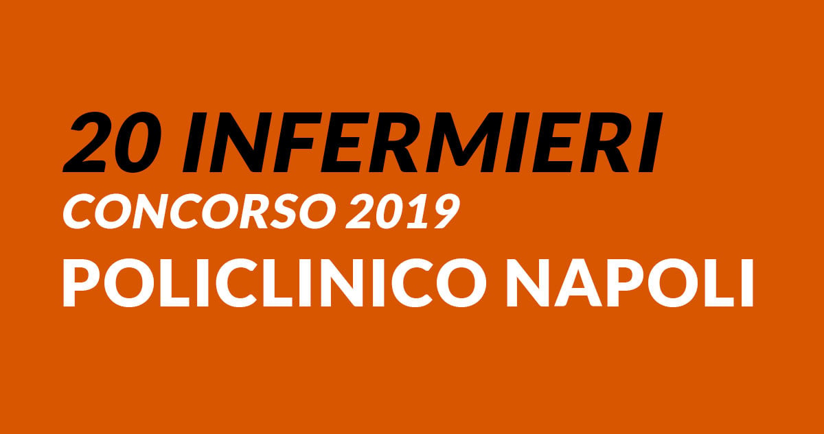 20 INFERMIERI concorso POLICLINICO NAPOLI 2019