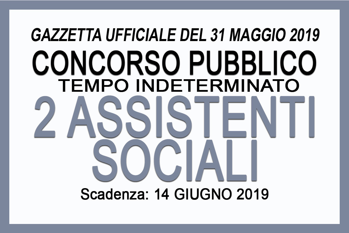 CONCORSO PER 2 ASSISTENTI SOCIALI GU n. 43 del 31-05-2019
