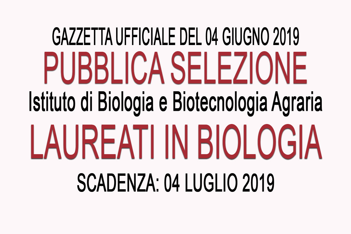 Pubblica selezione per Laureati in BIOLOGIA - Istituto di Biologia e Biotecnologia Agraria