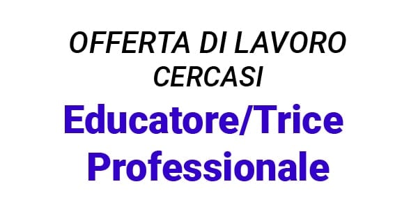 Offerta di lavoro Educatore professionale Monza