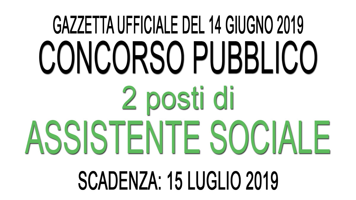 Concorso pubblico per 2 ASSISTENTI SOCIALI GU 47 del 14-06-2019