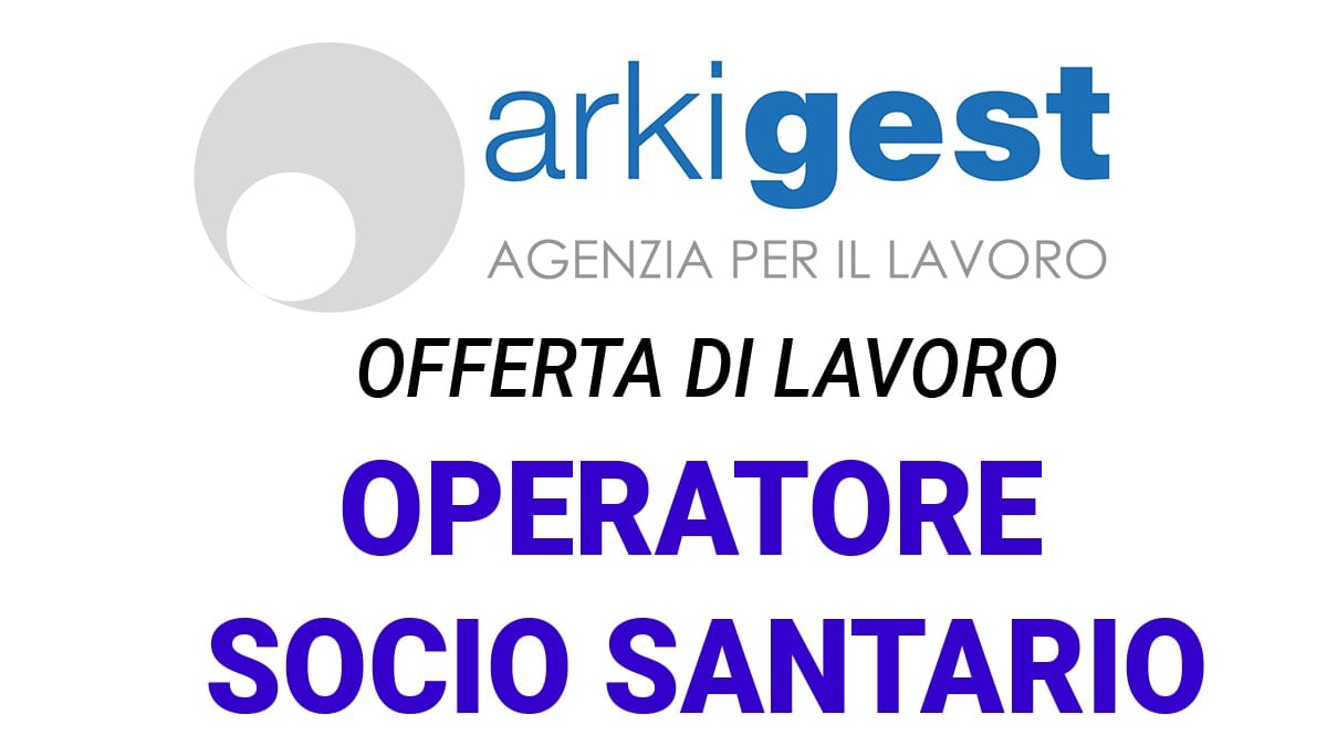 Arkigest ricerca Operatore socio sanitario oss/asa