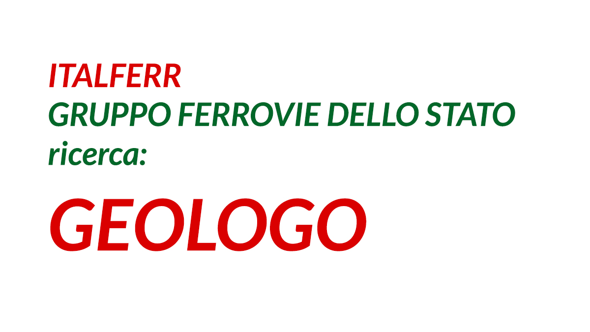 ITALFERR Gruppo FERROVIE dello STATO ricerca GEOLOGO