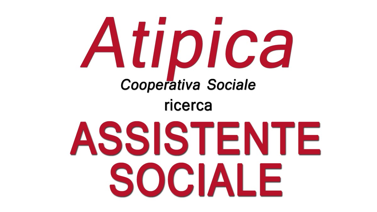 Cooperativa ATIPICA ricerca ASSISTENTE SOCIALE