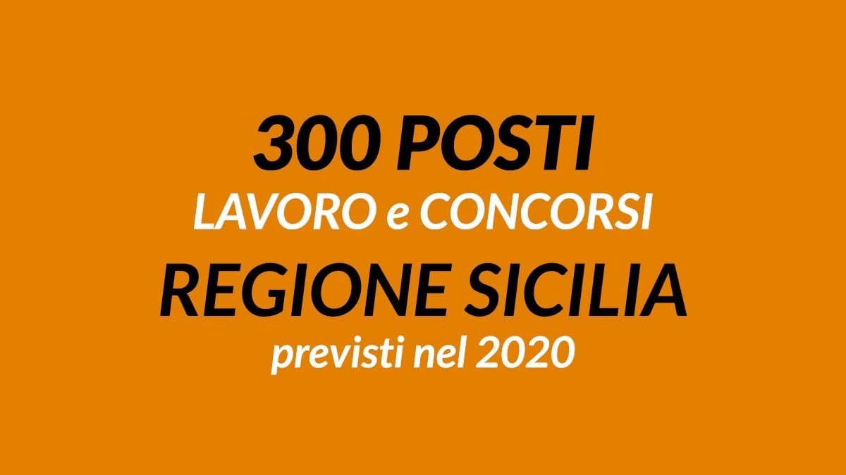 300 posti LAVORO e CONCORSI REGIONE SICILIA