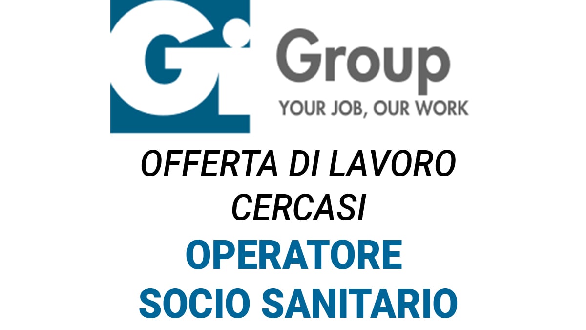 Gi Group, filiale di Vercelli, cerca 1 OPERATORE SOCIO SANITARIO-OSS