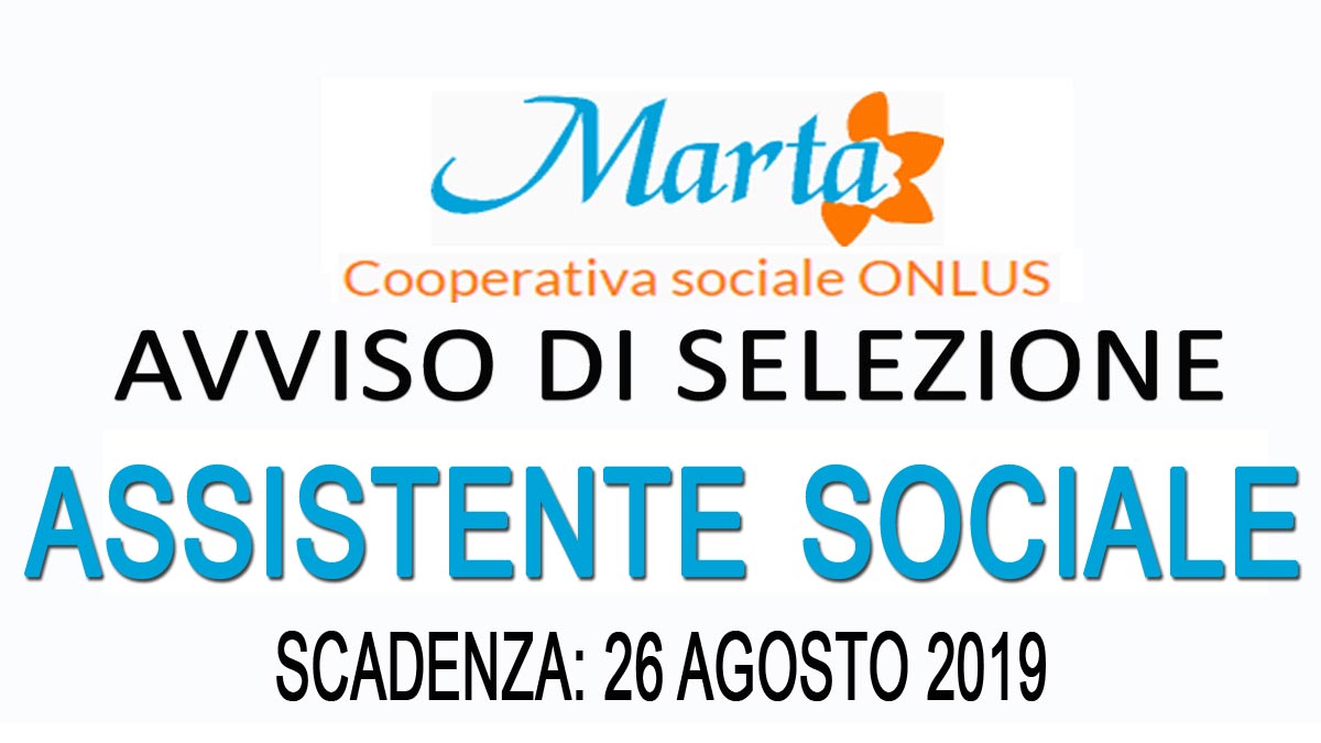 Società Cooperativa Sociale Marta: avviso di selezione per ASSISTENTE SOCIALE AGOSTO 2019