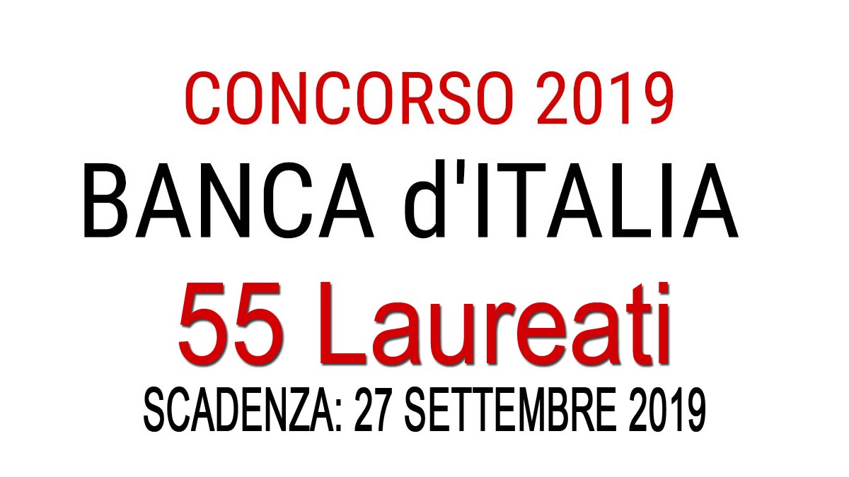 55 POSTI CONCORSI BANCA D'ITALIA PER LAUREATI AGOSTO 2019