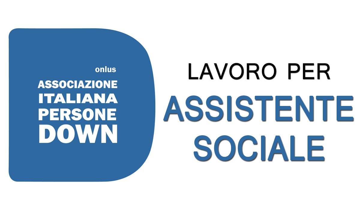 Associazione Italiana Persone Down ricerca ASSISTENTE SOCIALE