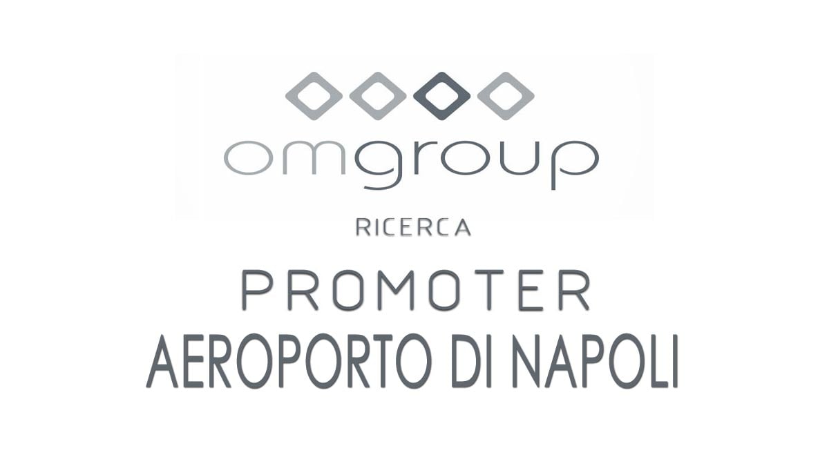 OM Group ricerca PROMOTER AEROPORTO DI NAPOLI