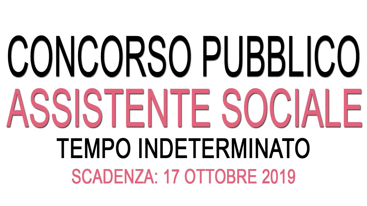 Concorso pubblico per ASSISTENTE SOCIALE GU 74 del 17-09-2019