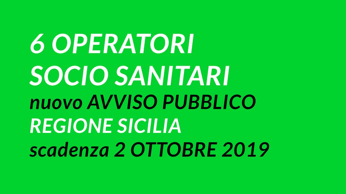6 OPERATORI SOCIO SANITARI avviso pubblico SICILIA settembre 2019