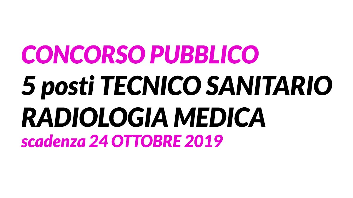 5 posti CONCORSO TECNICO SANITARIO RADIOLOGIA MEDICA concorso 2019 EMILIA
