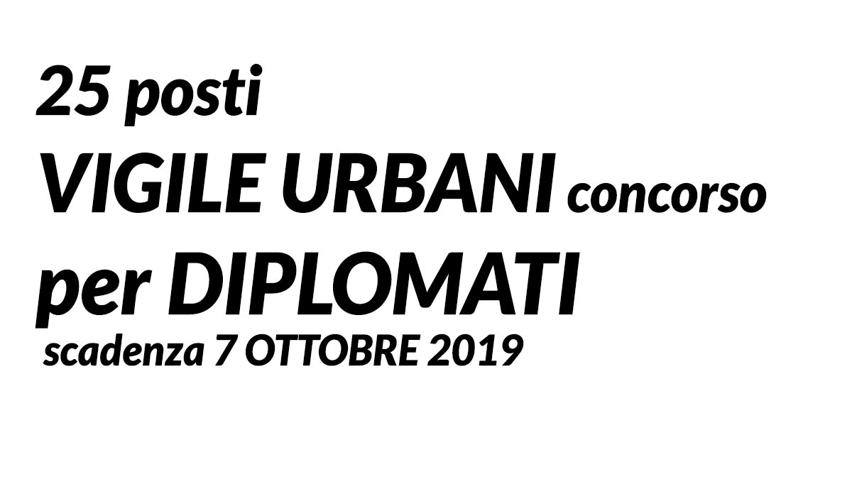 25 posti per VIGILI URBANI DIPLOMATI concorso Modena 2019