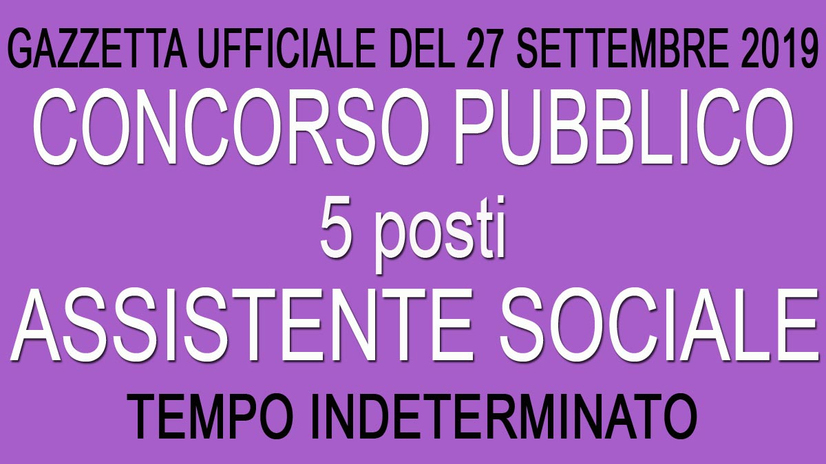 5 ASSISTENTI SOCIALI CONCORSO PUBBLICO GU 77 del 27-09-2019