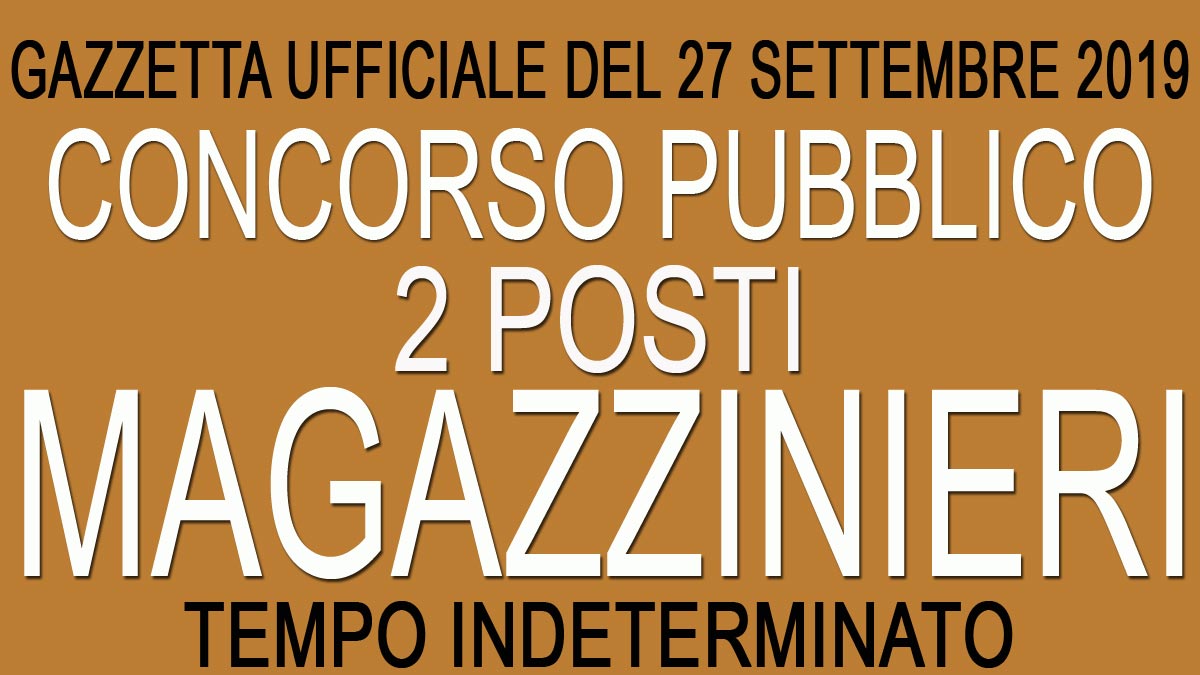 2 MAGAZZINIERI CONCORSO PUBBLICO GU 77 del 27-09-2019
