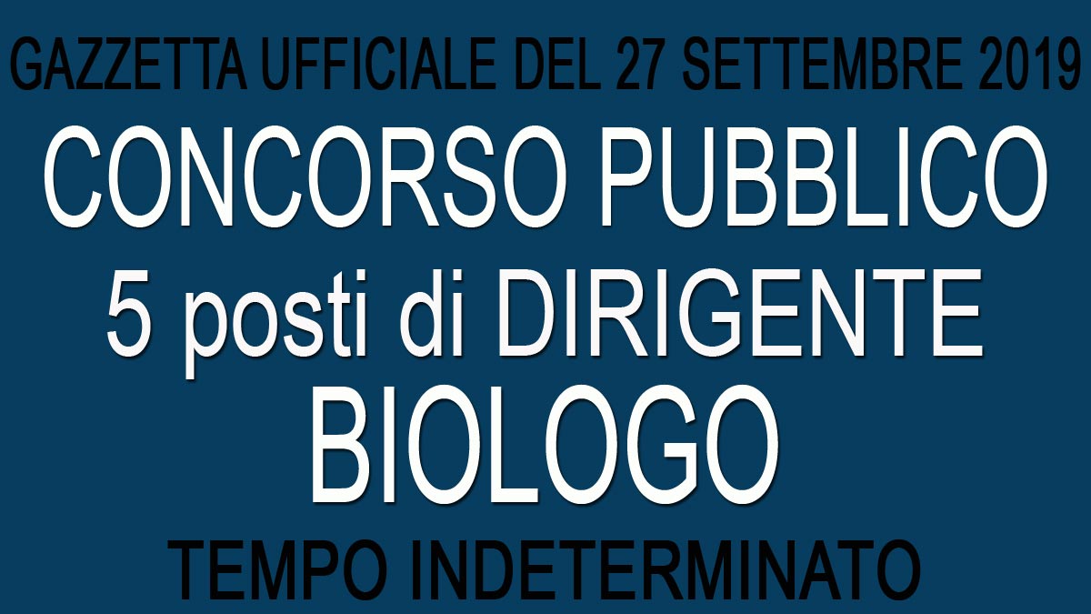5 DIRIGENTI SANITARI BIOLOGI CONCORSO PUBBLICO GU 77 del 27-09-2019