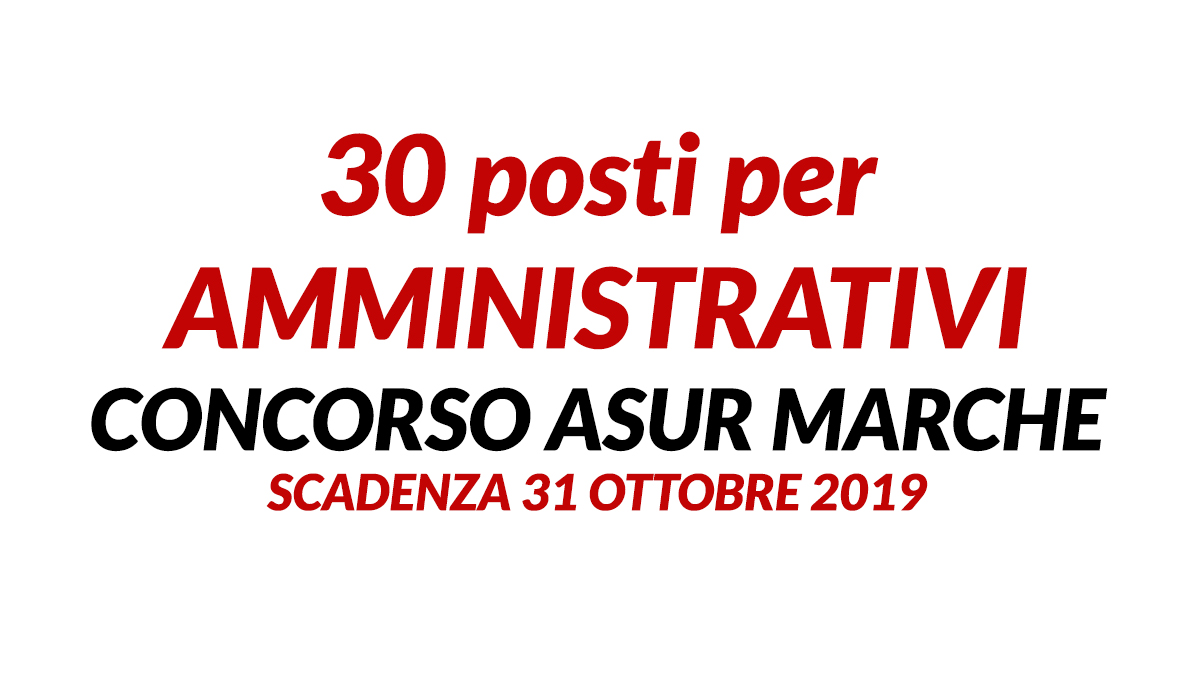 30 posti per AMMINISTRATIVI concorso ottobre 2019 ASUR MARCHE DI ANCONA