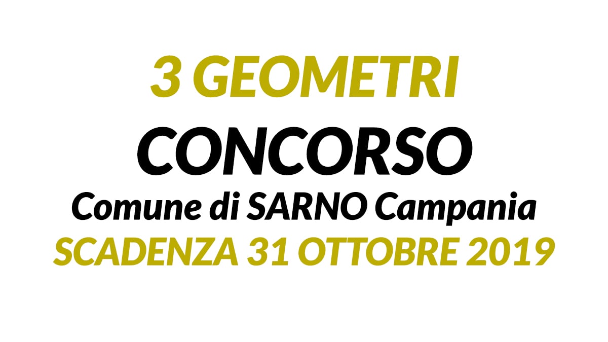 3 GEOMETRI concorso OTTOBRE 2019 Comune di SARNO Campania