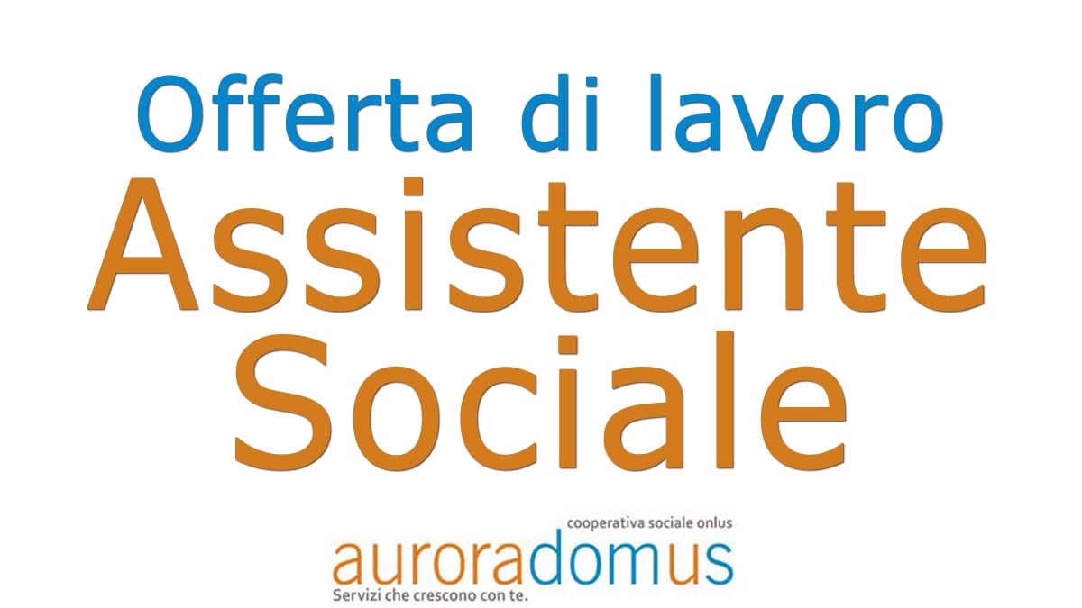 Auroradomus Cooperativa Sociale Onlus ricerca ASSISTENTE SOCIALE