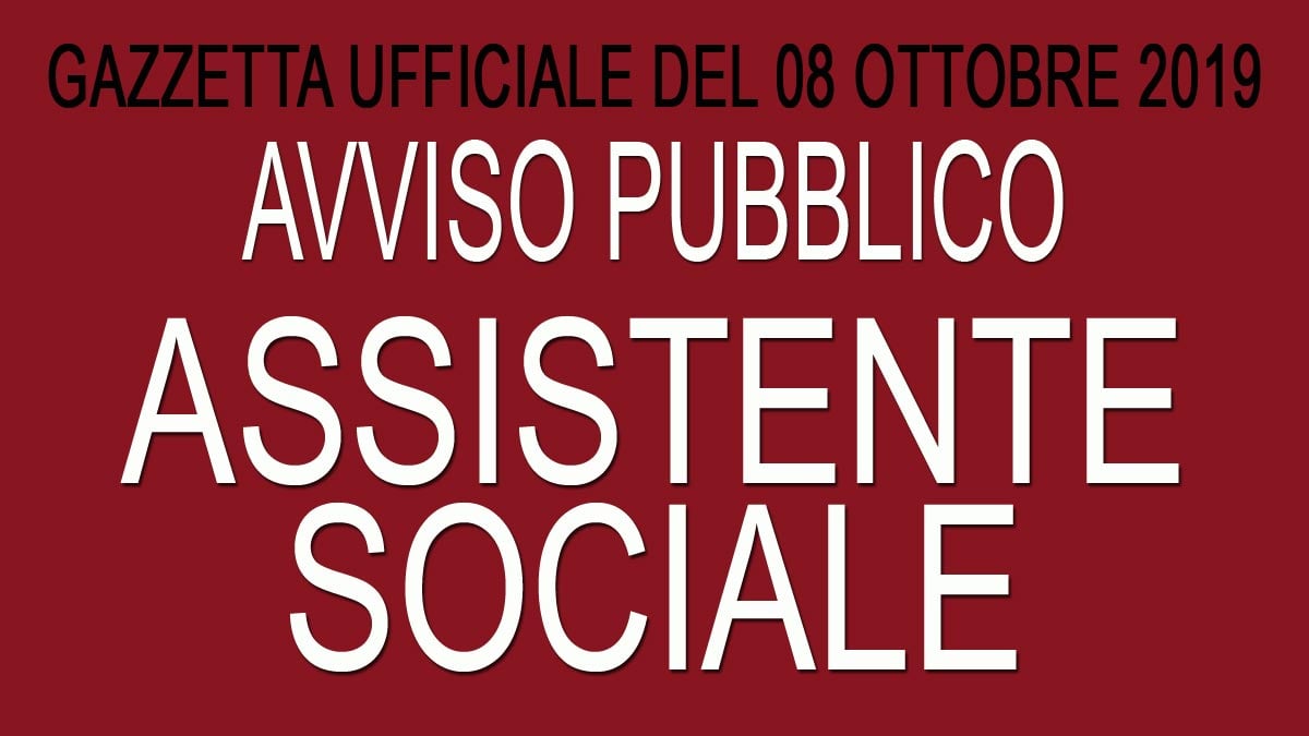 Avviso pubblico per ASSISTENTE SOCIALE GU 80 del 08-10-2019